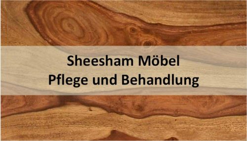 Sheesham Möbel Pflege und Behandlung